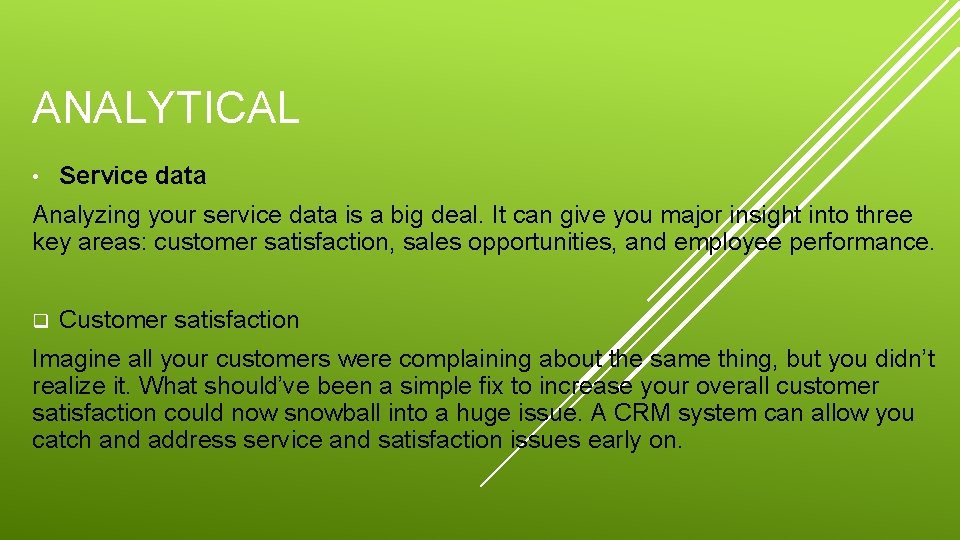 ANALYTICAL • Service data Analyzing your service data is a big deal. It can