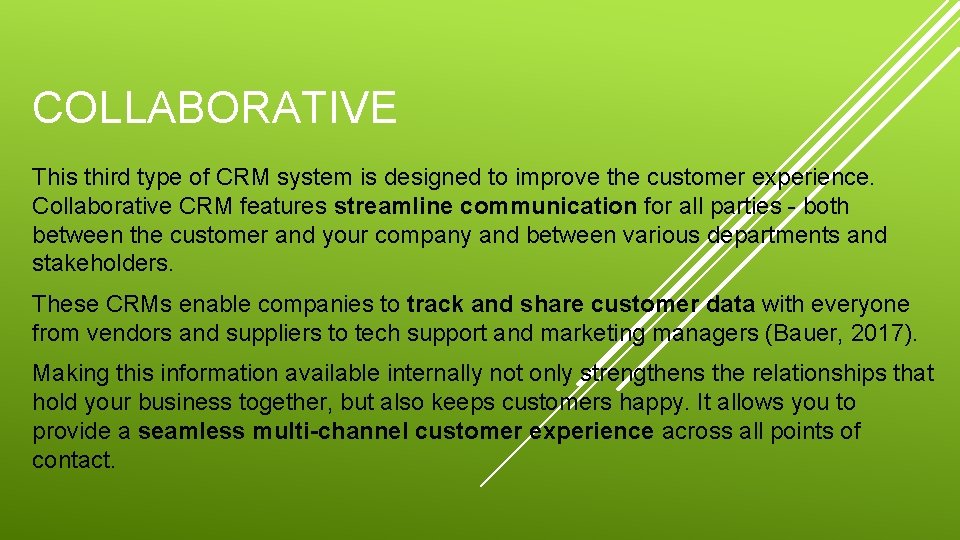 COLLABORATIVE This third type of CRM system is designed to improve the customer experience.