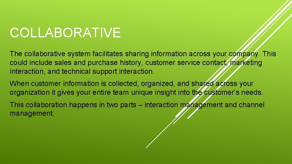 COLLABORATIVE The collaborative system facilitates sharing information across your company. This could include sales