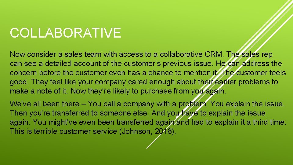 COLLABORATIVE Now consider a sales team with access to a collaborative CRM. The sales