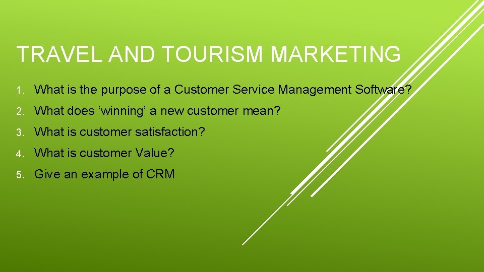 TRAVEL AND TOURISM MARKETING 1. What is the purpose of a Customer Service Management