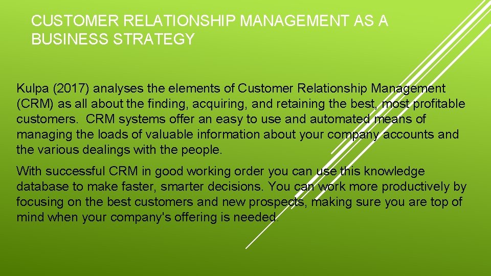 CUSTOMER RELATIONSHIP MANAGEMENT AS A BUSINESS STRATEGY Kulpa (2017) analyses the elements of Customer