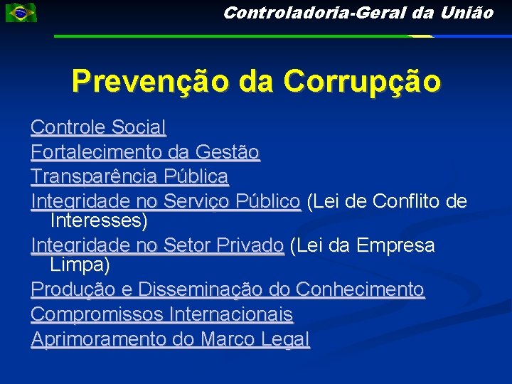 Controladoria-Geral da União Prevenção da Corrupção Controle Social Fortalecimento da Gestão Transparência Pública Integridade