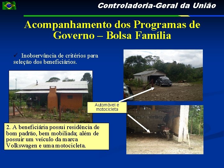 Controladoria-Geral da União Acompanhamento dos Programas de Governo – Bolsa Família Inobservância de critérios