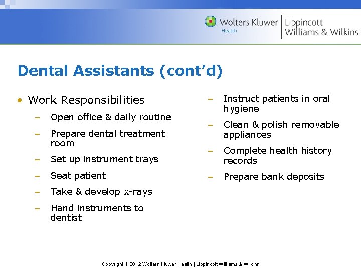 Dental Assistants (cont’d) • Work Responsibilities – Open office & daily routine – Prepare