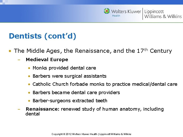 Dentists (cont’d) • The Middle Ages, the Renaissance, and the 17 th Century –