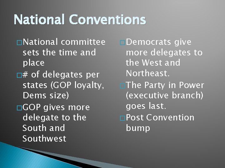 National Conventions � National committee sets the time and place � # of delegates