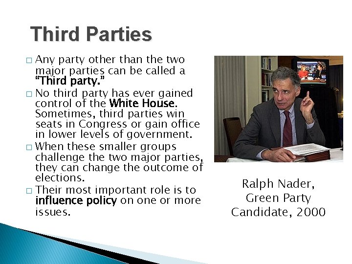 Third Parties Any party other than the two major parties can be called a