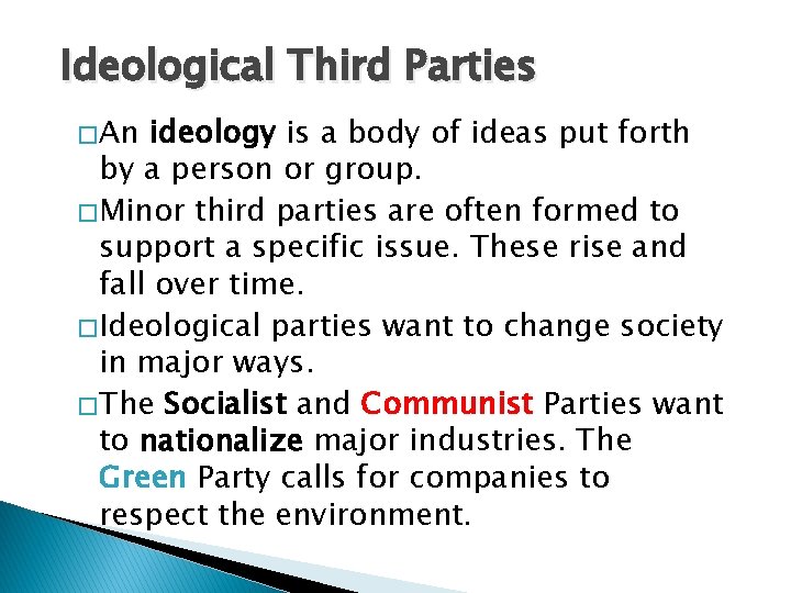 Ideological Third Parties � An ideology is a body of ideas put forth by