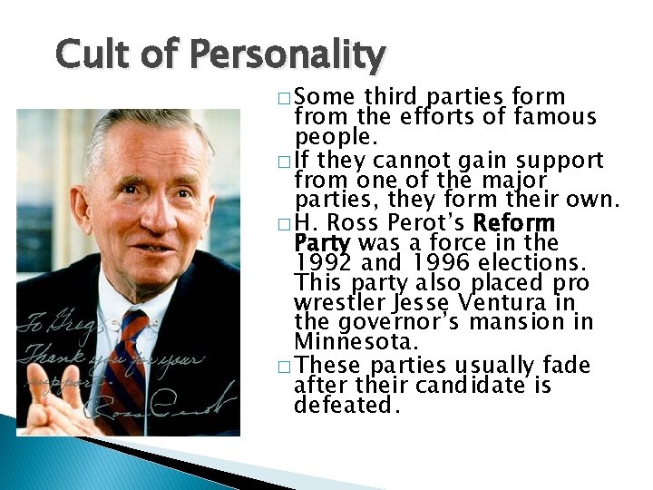 Cult of Personality � Some third parties form from the efforts of famous people.