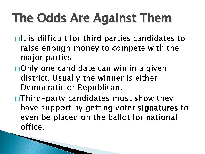 The Odds Are Against Them � It is difficult for third parties candidates to