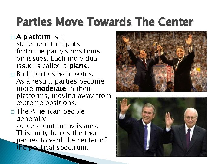 Parties Move Towards The Center A platform is a statement that puts forth the