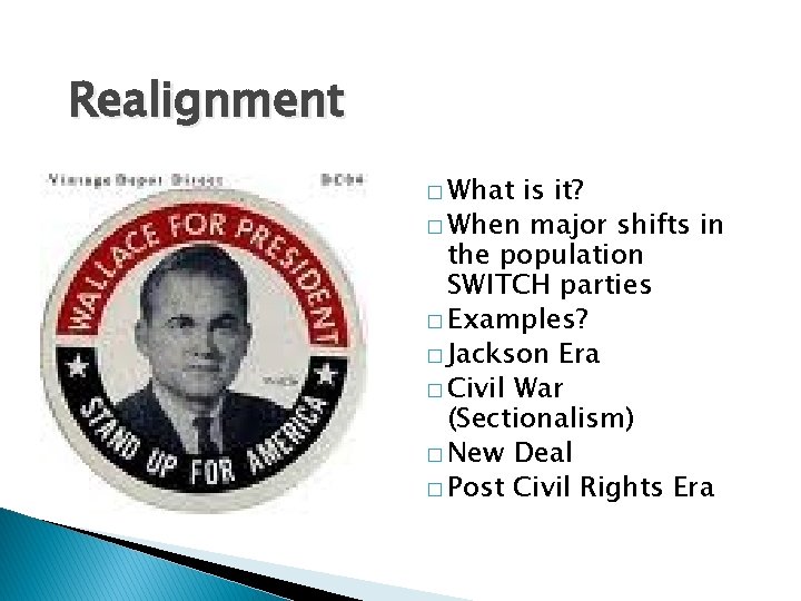 Realignment � What is it? � When major shifts in the population SWITCH parties