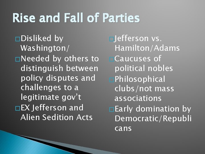 Rise and Fall of Parties � Disliked by Washington/ � Needed by others to