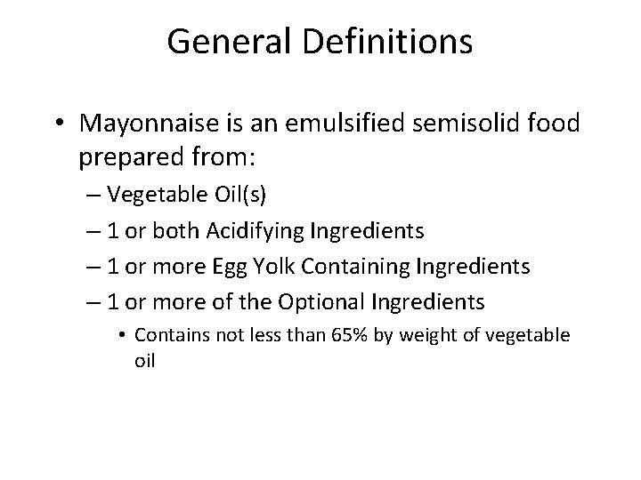 General Definitions • Mayonnaise is an emulsified semisolid food prepared from: – Vegetable Oil(s)