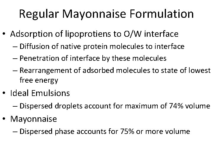 Regular Mayonnaise Formulation • Adsorption of lipoprotiens to O/W interface – Diffusion of native