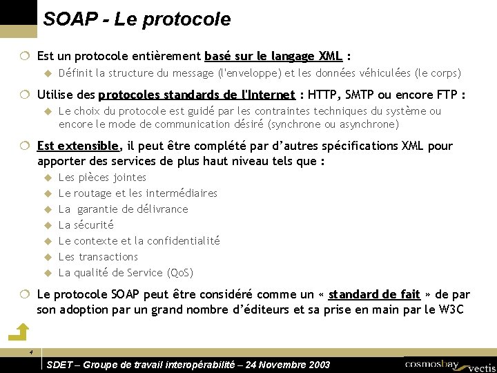 SOAP - Le protocole ¦ Est un protocole entièrement basé sur le langage XML