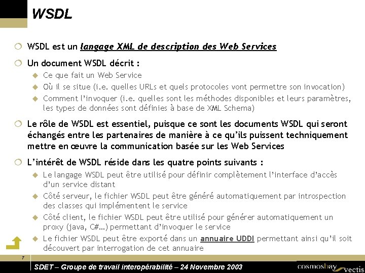 WSDL ¦ WSDL est un langage XML de description des Web Services ¦ Un