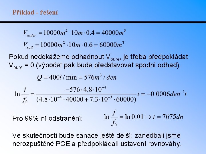 Příklad - řešení Pokud nedokážeme odhadnout Vpure, je třeba předpokládat Vpure = 0 (výpočet