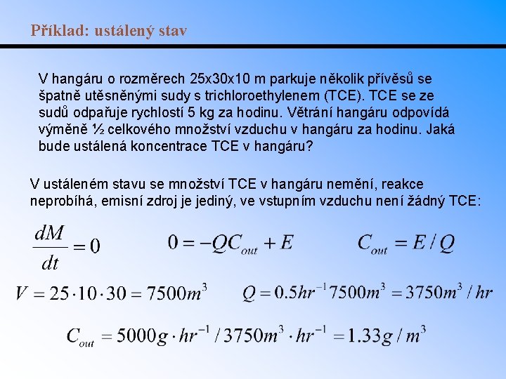 Příklad: ustálený stav V hangáru o rozměrech 25 x 30 x 10 m parkuje