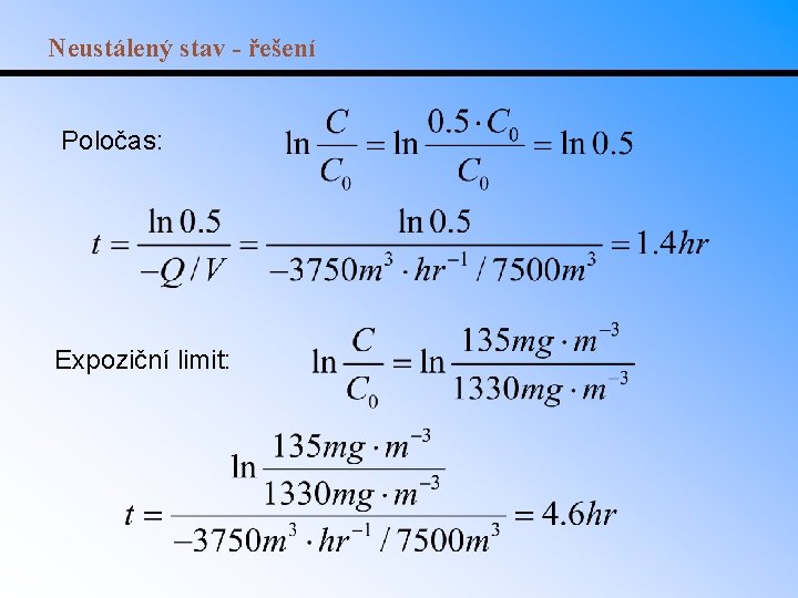 Neustálený stav - řešení Poločas: Expoziční limit: 