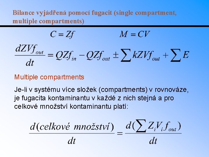 Bilance vyjádřená pomocí fugacit (single compartment, multiple compartments) Multiple compartments Je-li v systému více