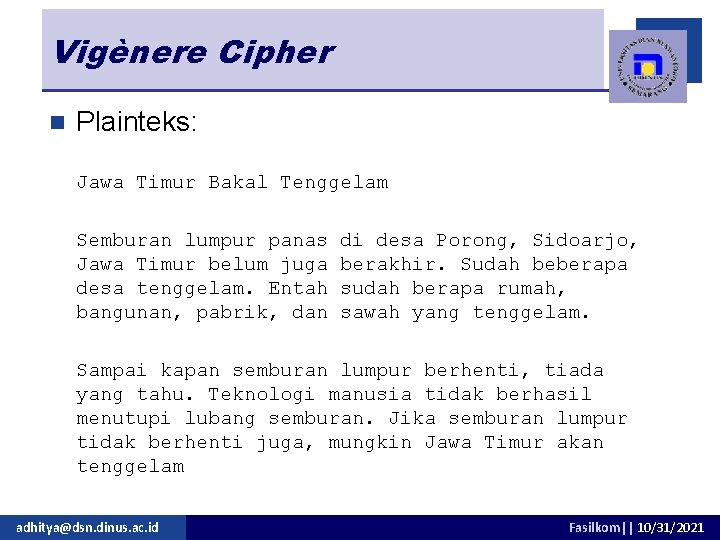 Vigènere Cipher n Plainteks: Jawa Timur Bakal Tenggelam Semburan lumpur panas Jawa Timur belum