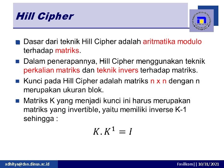 Hill Cipher n adhitya@dsn. dinus. ac. id Fasilkom|| 10/31/2021 