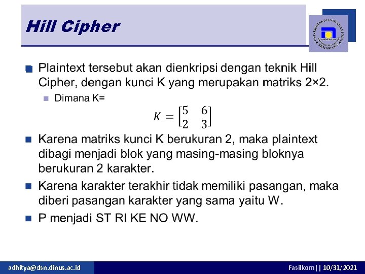 Hill Cipher n adhitya@dsn. dinus. ac. id Fasilkom|| 10/31/2021 