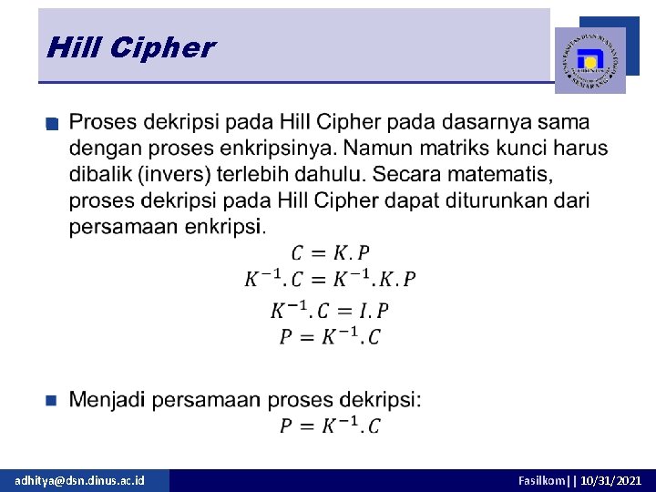 Hill Cipher n adhitya@dsn. dinus. ac. id Fasilkom|| 10/31/2021 