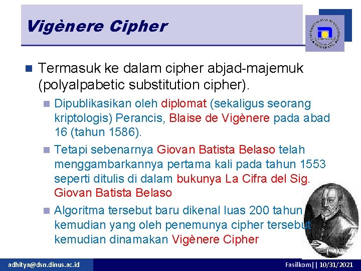 Vigènere Cipher n Termasuk ke dalam cipher abjad-majemuk (polyalpabetic substitution cipher). Dipublikasikan oleh diplomat