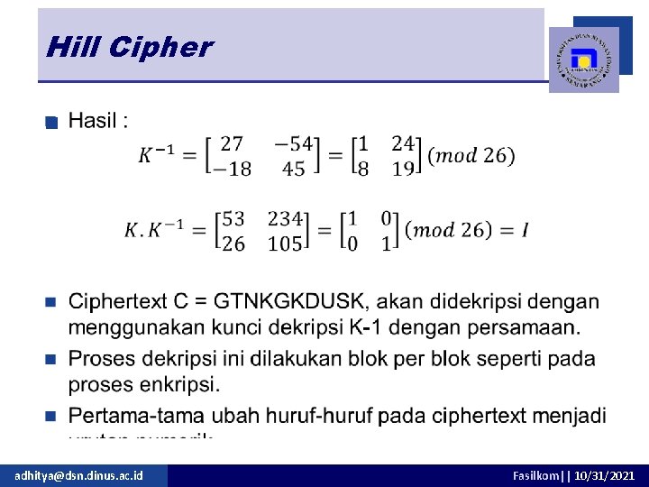 Hill Cipher n adhitya@dsn. dinus. ac. id Fasilkom|| 10/31/2021 