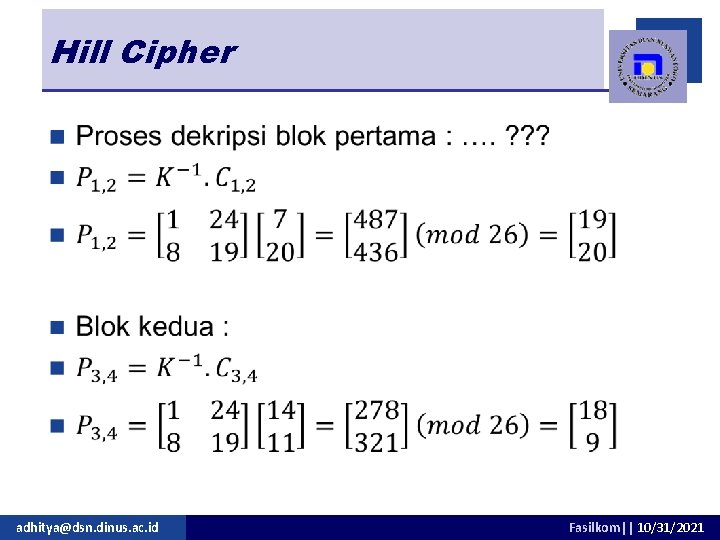 Hill Cipher n adhitya@dsn. dinus. ac. id Fasilkom|| 10/31/2021 