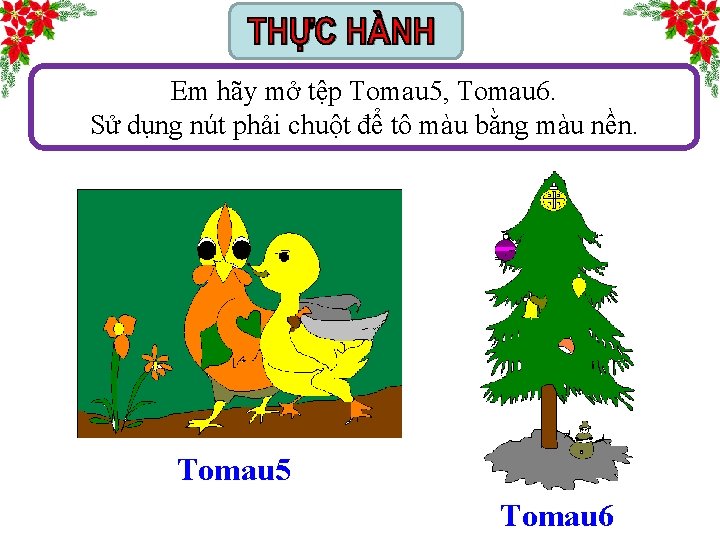 Em hãy mở tệp Tomau 5, Tomau 6. Sử dụng nút phải chuột để