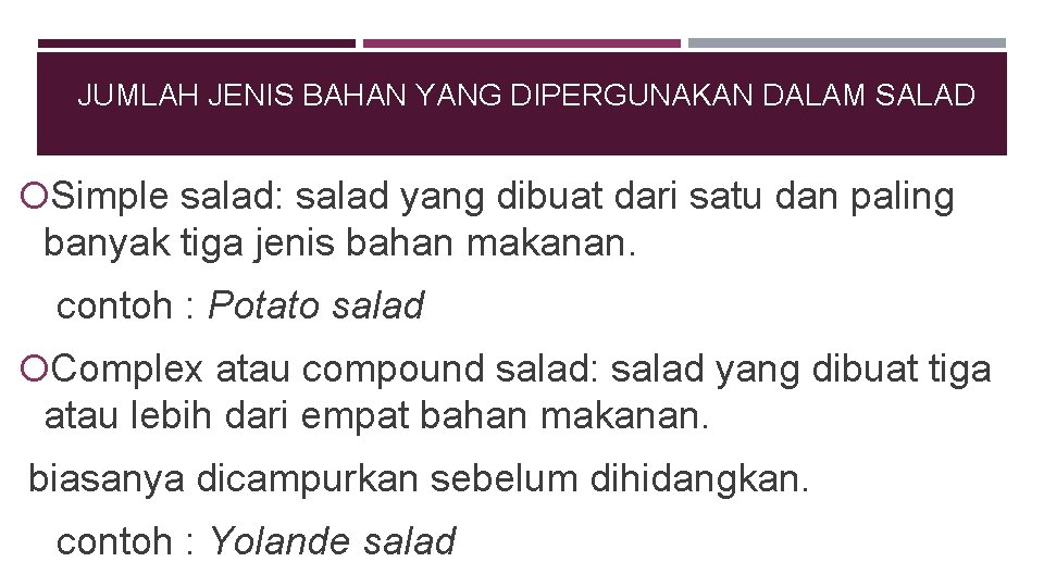 JUMLAH JENIS BAHAN YANG DIPERGUNAKAN DALAM SALAD Simple salad: salad yang dibuat dari satu