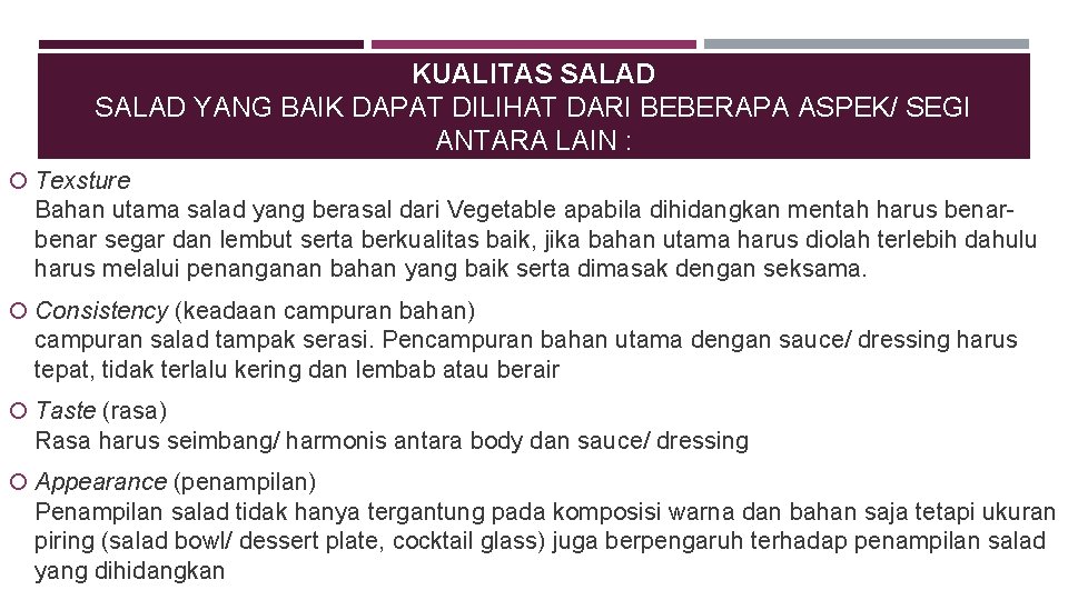 KUALITAS SALAD YANG BAIK DAPAT DILIHAT DARI BEBERAPA ASPEK/ SEGI ANTARA LAIN : Texsture