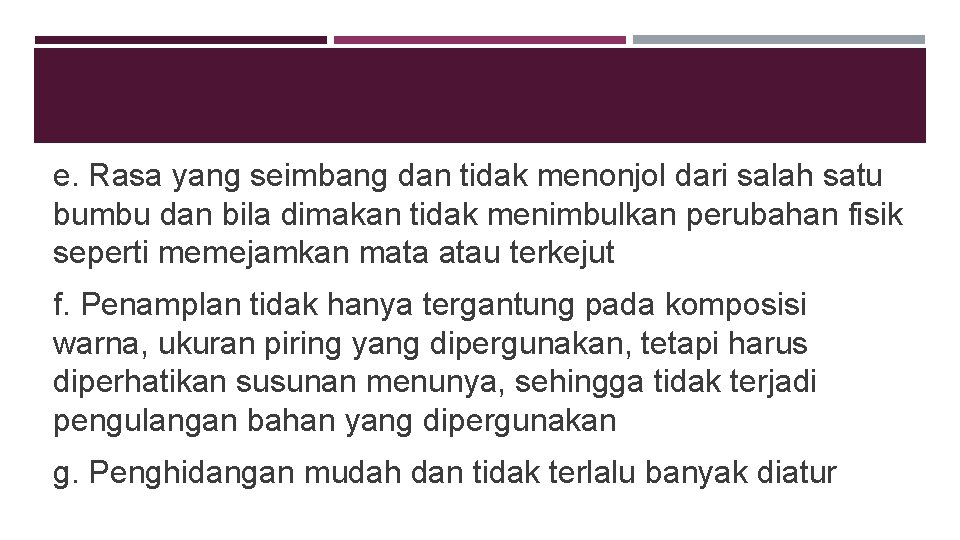 e. Rasa yang seimbang dan tidak menonjol dari salah satu bumbu dan bila dimakan