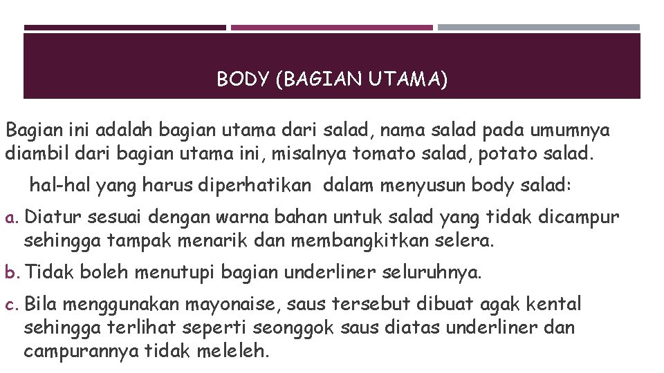 BODY (BAGIAN UTAMA) Bagian ini adalah bagian utama dari salad, nama salad pada umumnya