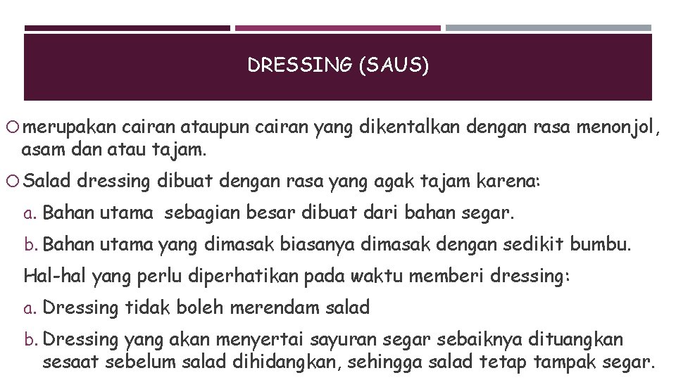 DRESSING (SAUS) merupakan cairan ataupun cairan yang dikentalkan dengan rasa menonjol, asam dan atau