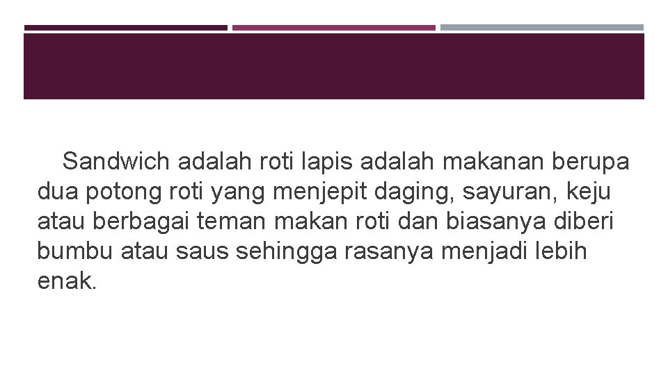 Sandwich adalah roti lapis adalah makanan berupa dua potong roti yang menjepit daging, sayuran,