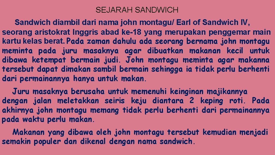 SEJARAH SANDWICH Sandwich diambil dari nama john montagu/ Earl of Sandwich IV, seorang aristokrat