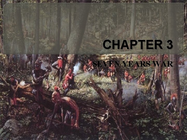 CHAPTER 3 SEVEN YEARS WAR 