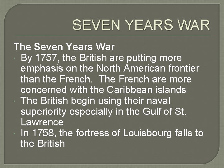 SEVEN YEARS WAR The Seven Years War By 1757, the British are putting more