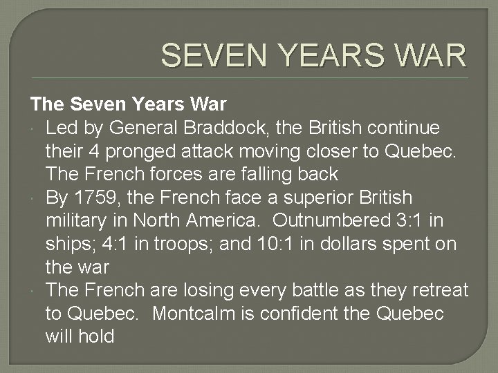 SEVEN YEARS WAR The Seven Years War Led by General Braddock, the British continue