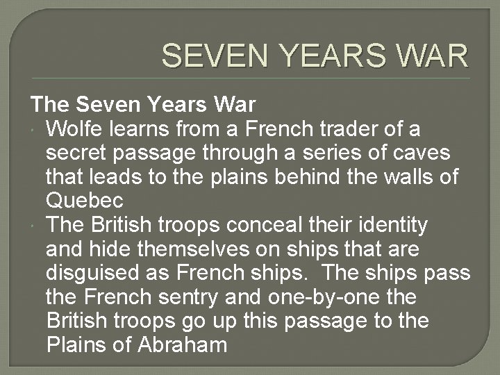 SEVEN YEARS WAR The Seven Years War Wolfe learns from a French trader of