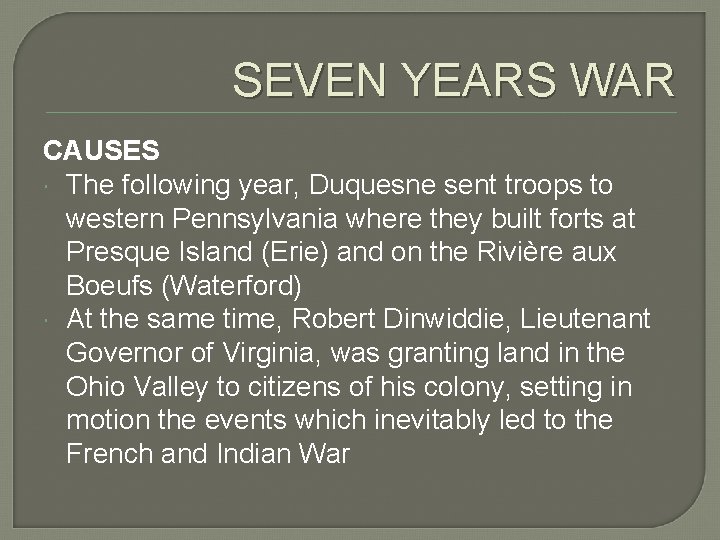 SEVEN YEARS WAR CAUSES The following year, Duquesne sent troops to western Pennsylvania where