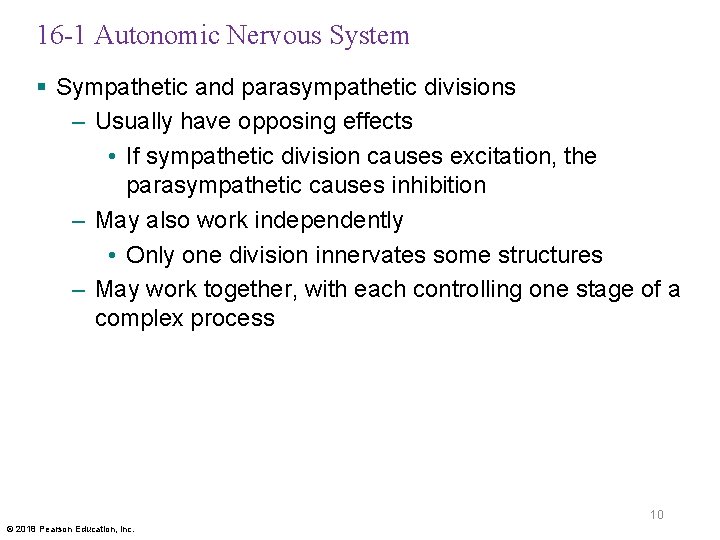 16 -1 Autonomic Nervous System § Sympathetic and parasympathetic divisions – Usually have opposing