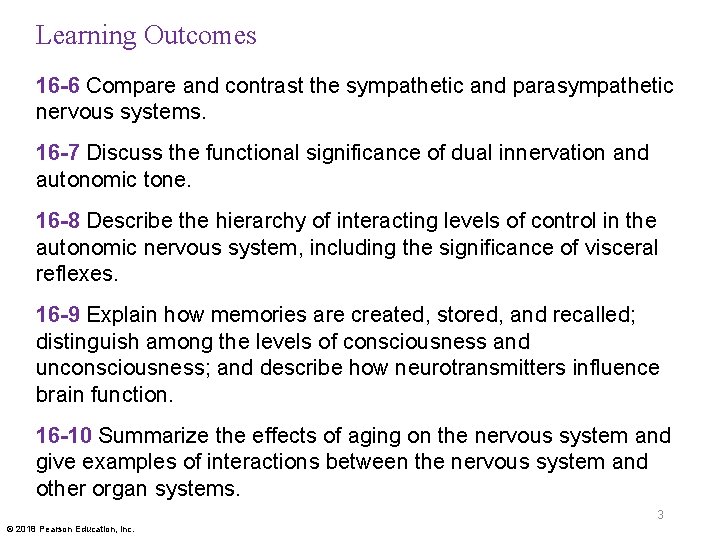 Learning Outcomes 16 -6 Compare and contrast the sympathetic and parasympathetic nervous systems. 16