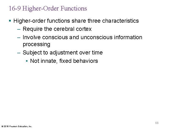 16 -9 Higher-Order Functions § Higher-order functions share three characteristics – Require the cerebral