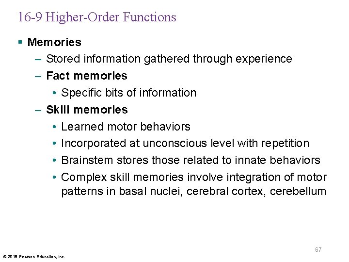 16 -9 Higher-Order Functions § Memories – Stored information gathered through experience – Fact